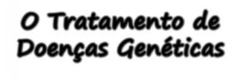 Tratamento Médico para Doenças Genéticas na Hortolândia - Tratamento de Doenças Genéticas